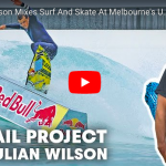 【サーフィンとスケボーの融合】ジュリアン・ウィルソンの挑戦